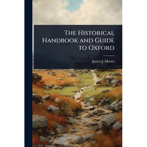 The Historical Handbook and Guide to Oxford