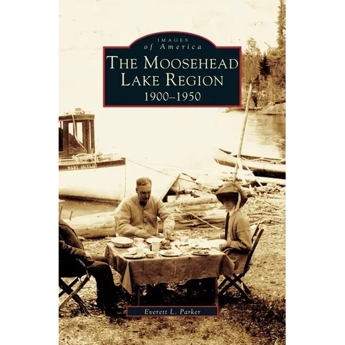 Moosehead Lake Region: 1900-1950