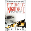 Every Mother's Nightmare - The Murder of James Bulger