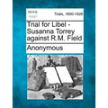 Trial for Libel - Susanna Torrey Against R.M. Field
