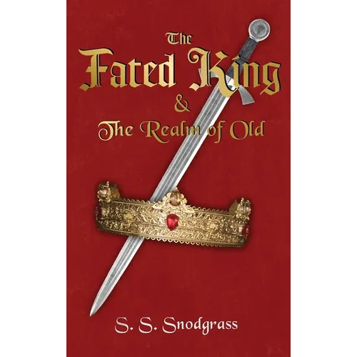 The Fated King: & The Realm of Old