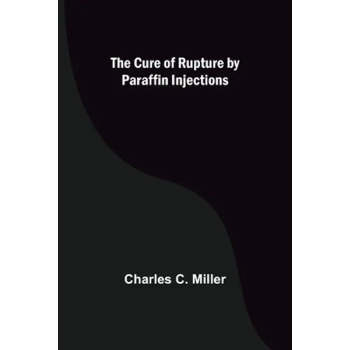 The Cure of Rupture by Paraffin Injections