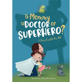 Is Mommy a Doctor or Superhero?