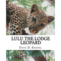 Lulu the Lodge Leopard: Based on a real Okambara story