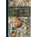 Gabriel Faure 1845-1924