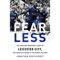 Fearless: The Amazing Underdog Story of Leicester City, the Greatest Miracle in Sports History