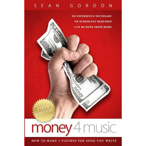 Money 4 Music: How to make 5 figures per song you write.
