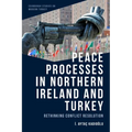 Peace Processes in Northern Ireland and Turkey: Rethinking Conflict Resolution