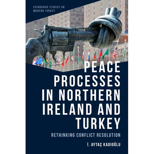 Peace Processes in Northern Ireland and Turkey: Rethinking Conflict Resolution