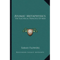 Atomic Metaphysics: The Electrical Principle Of Man