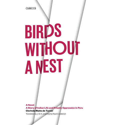 Birds without a Nest: A Novel: A Story of Indian Life and Priestly Oppression in Peru