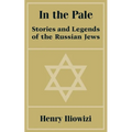 In the Pale: Stories and Legends of the Russian Jews