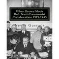 When Brown Meets Red: Nazi-Communist Collaboration 1919-1945