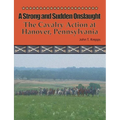 A Strong and Sudden Onslaught: The Cavalry Action at Hanover, Pennsylvania