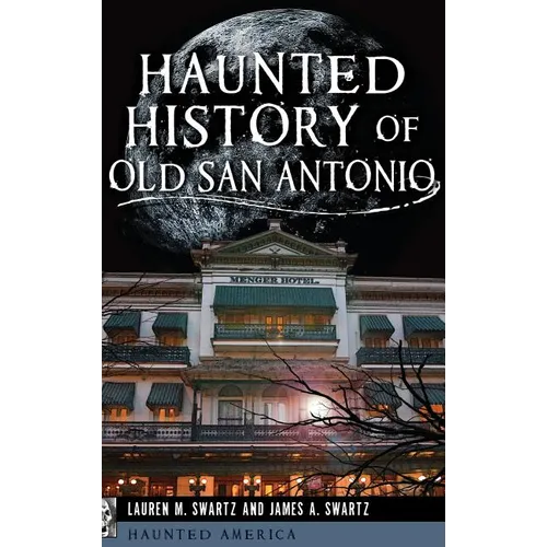 Haunted History of Old San Antonio