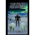 BEYOND the ICE WALL