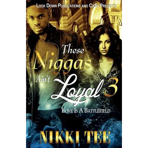 These Niggas Ain't Loyal 3: Love Is a Battlefield