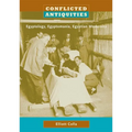 Conflicted Antiquities: Egyptology, Egyptomania, Egyptian Modernity