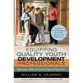 Equipping Quality Youth Development Professionals: Improving Child and Youth Program Experiences