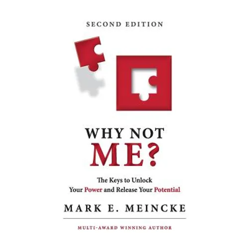Why not Me?: The keys to unlock your power, and release your potential