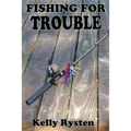 Fishing for Trouble: A Cassidy Adventure Novel