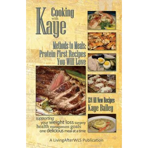 Cooking with Kaye Methods to Meals: Protein First Recipes You Will Love
