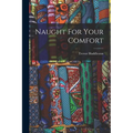 Naught For Your Comfort