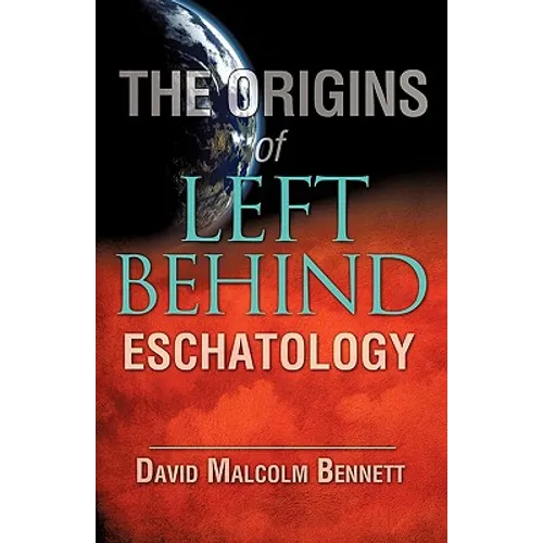 The Origins of Left Behind Eschatology