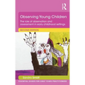 Observing Young Children: The Role of Observation and Assessment in Early Childhood Settings