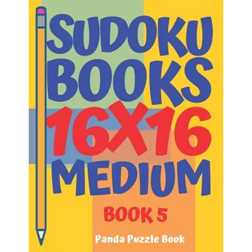 Sudoku Books 16 x 16 - Medium - Book 5: Sudoku Books For Adults - Brain Games For Adults - Logic Games For Adults