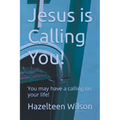 Jesus is Calling You! You may have a calling on your life!