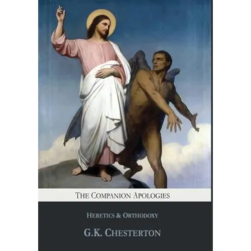 The Companion Apologies: Heretics & Orthodoxy