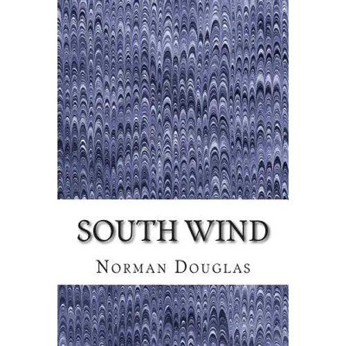 South Wind: (Norman Douglas Classics Collection)