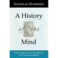 A History of the Mind: Evolution and the Birth of Consciousness