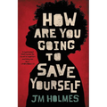 How Are You Going to Save Yourself