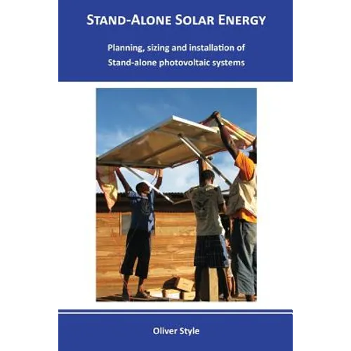 Stand-alone solar energy: Planning, sizing and installation of stand-alone photovoltaic systems
