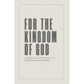 For the Kingdom of God