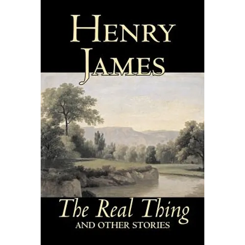 The Real Thing and Other Stories by Henry James, Fiction, Classics, Literary