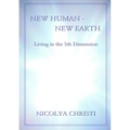 New Human - New Earth: Living in the 5th Dimension