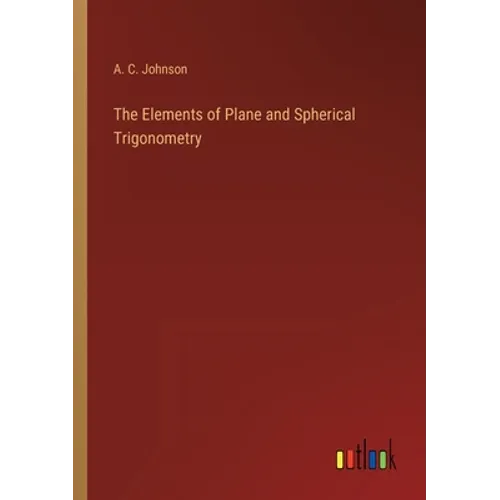 The Elements of Plane and Spherical Trigonometry