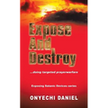Expose and Destroy: Doing Targeted Prayer Warfare