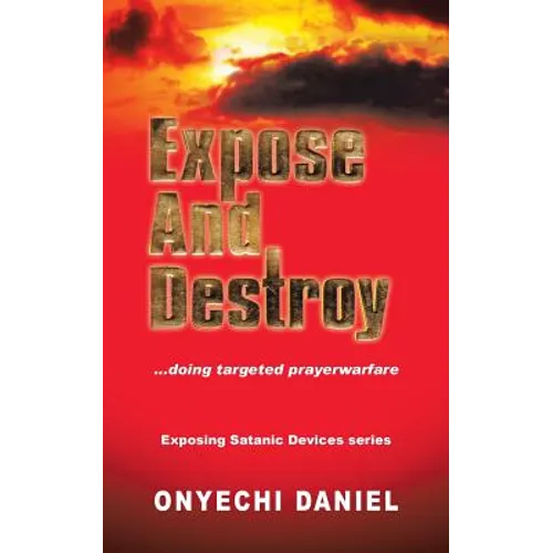 Expose and Destroy: Doing Targeted Prayer Warfare
