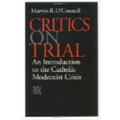 Critics on Trial: An Introduction to the Catholic Modernist Crisis
