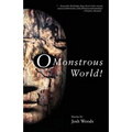 O Monstrous World!