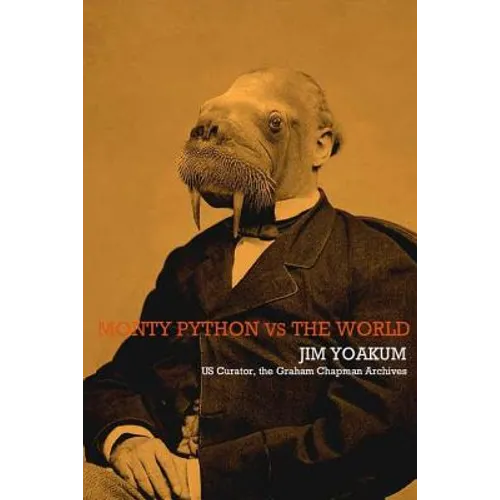 Monty Python VS The World: How Monty Python Accidentally Changed The World
