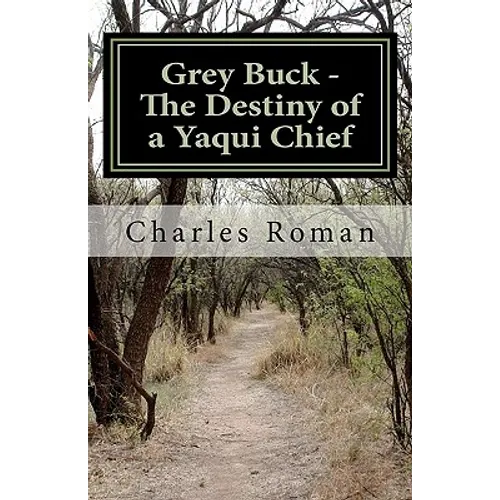 Grey Buck - The Destiny of a Yaqui Chief