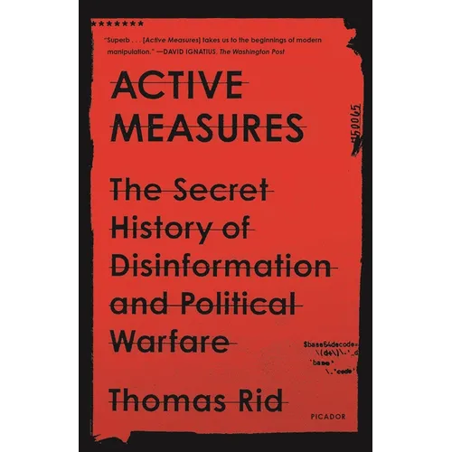 Active Measures: The Secret History of Disinformation and Political Warfare