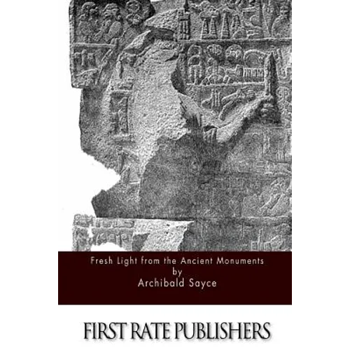 Fresh Light from the Ancient Monuments