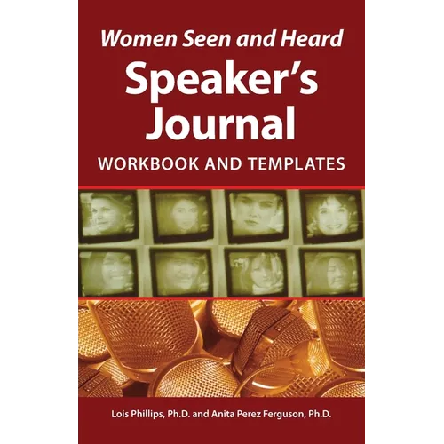 Women Seen and Heard Speaker's Journal: Workbook and Templates