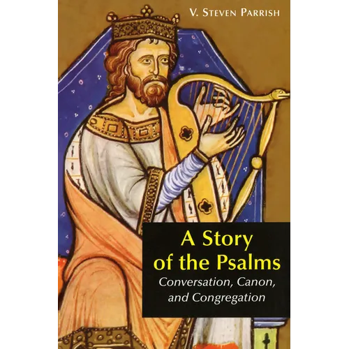 A Story of the Psalms: Conversation, Canon, and Congregation